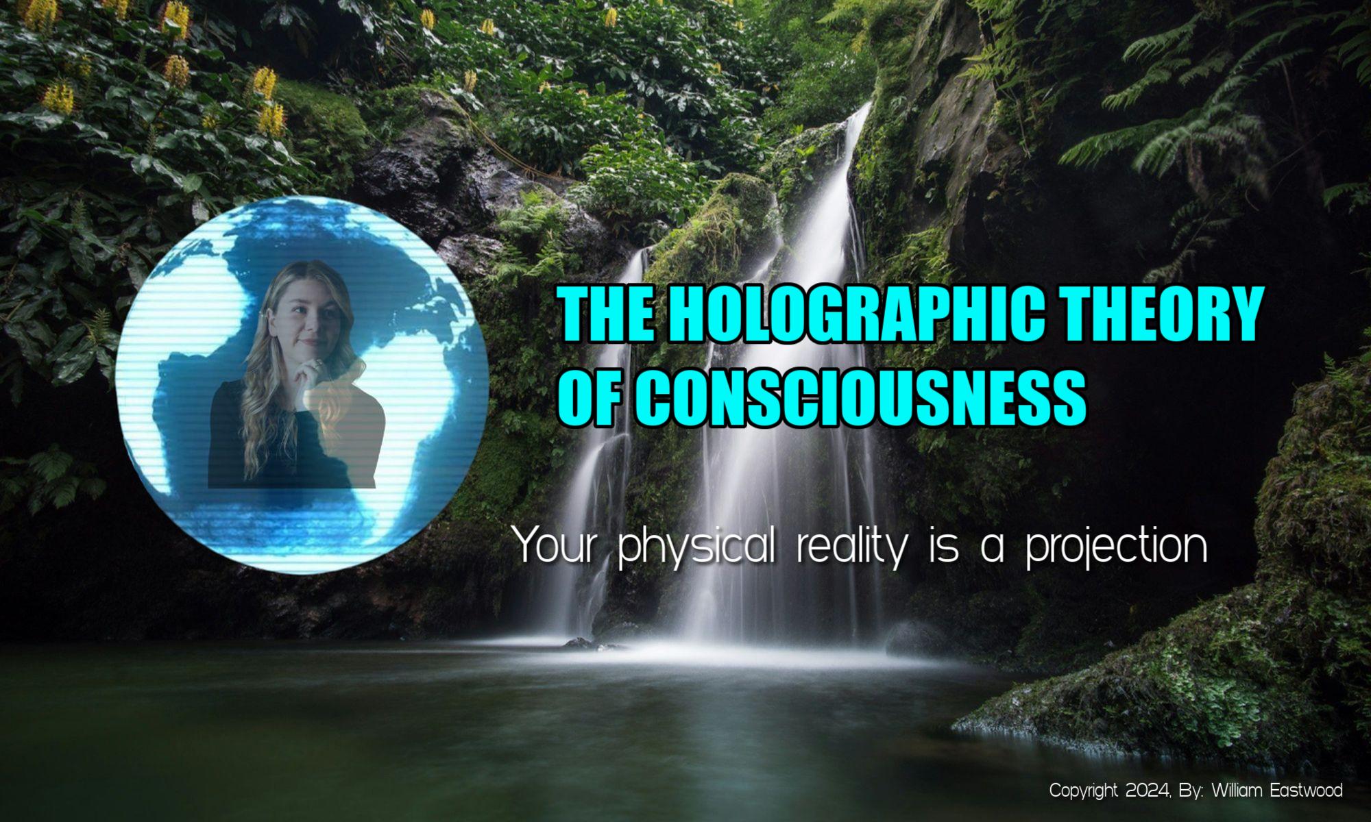 What is the Holographic Theory of Consciousness Universe Reality