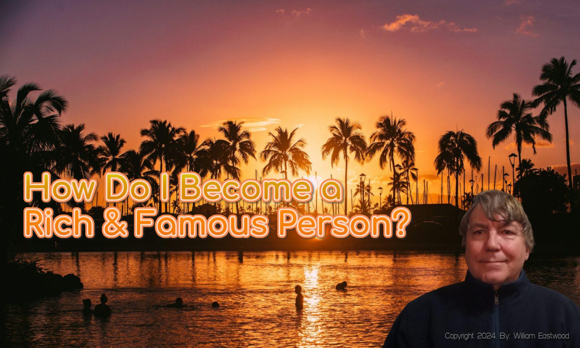 MANIFEST MONEY, FAME & FORTUNE! How to Become a Rich & Famous Person